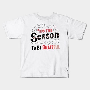 Tis The Season To Be Grateful Kids T-Shirt